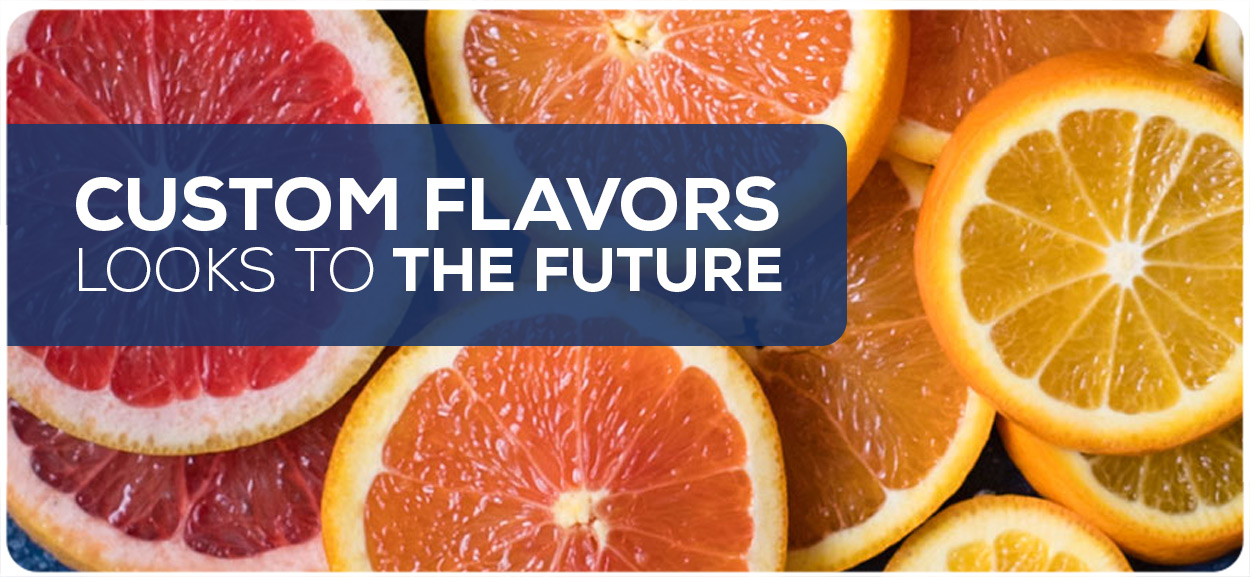 Custom Flavors Looks to the Future